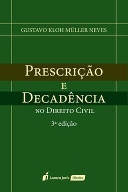 Prescrição e Decadência no Direito Civil - 3ª Ed. - 2022