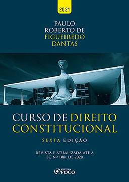 Curso de Direito Constitucional: Revista e atualizada até a EC nº 108, de 2020