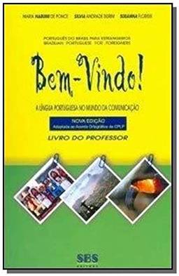 A Língua Portuguesa no Mundo da Comunicação - Série Bem-Vindo! Livro do Professor. Conforme Nova Ortografia