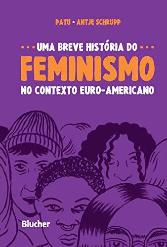 Uma Breve História do Feminismo no Contexto Euro-Americano