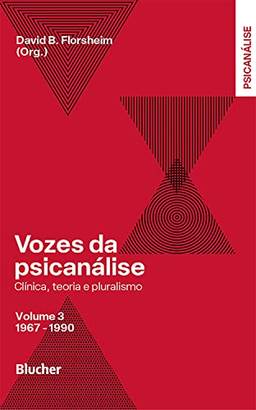 Vozes da psicanálise, vol. 3: Clínica, teoria e pluralismo
