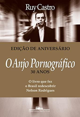 O anjo pornográfico (Nova edição): A vida de Nelson Rodrigues