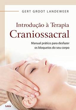 Introducao à Terapia Craniossacral: Introducao à Terapia Craniossacral