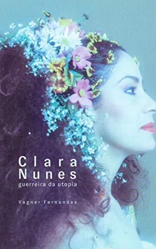 Clara Nunes: Guerreira da Utopia