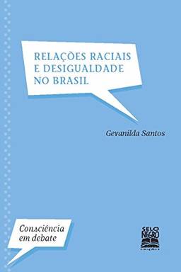 Relações Raciais e Desigualdade no Brasil (Consciência em Debate)