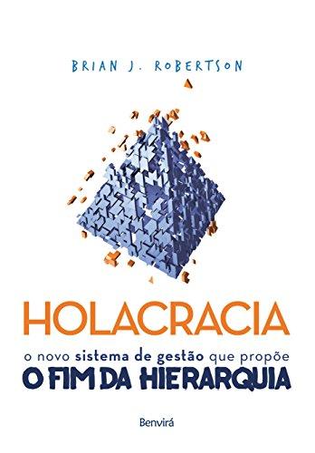 HOLACRACIA - O novo sistema de gestão que propõe o fim da hierarquia