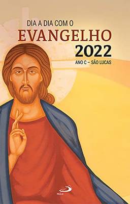 Dia a Dia com Evangelho 2022: Texto e Comentário - Ano C - São Lucas - Livro (Dia a Dia com o Evangelho)