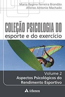 Aspectos Psicológicos do Rendimento Esportivo (Coleção Psicologia do esporte e do exercício)