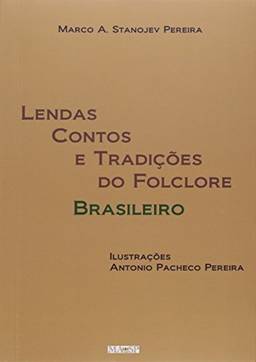Lendas Contos e Tradições do Folclore Brasileiro