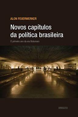 Novos Capítulos Da Política Brasileira: O Primeiro Ano Da Era Bolsonaro