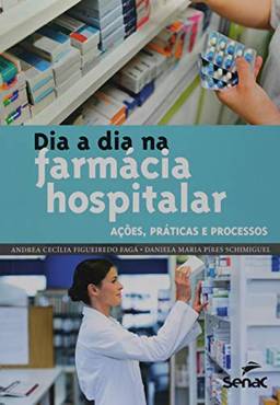 Dia a dia na farmácia hospitalar: ações práticas e processos