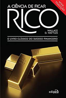 A Ciência de ficar Rico: O Livro Clássico do Sucesso Financeiro