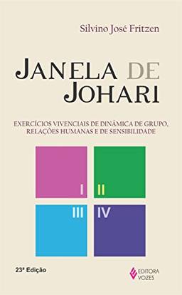 Janela de Johari: Exercícios vivenciais de dinâmica de grupo, relações humanas e de sensibilidade