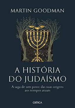 A história do judaísmo: A saga de um povo: das suas origens aos tempos atuais