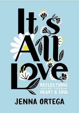 It's All Love: Reflections for Your Heart & Soul