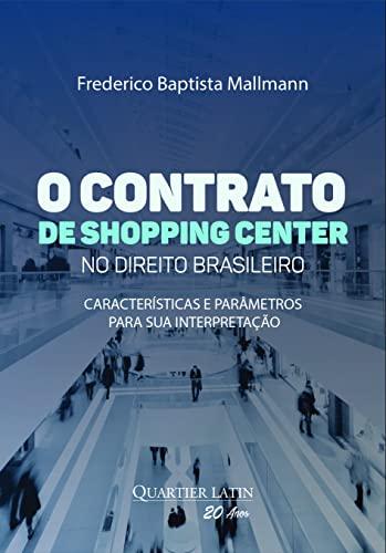 O Contrato de Shopping Center no Direito Brasileiro. Características e Parâmetros Para Sua Interpretação