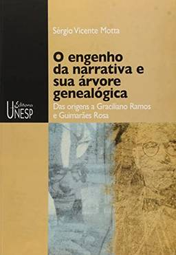 O engenho da narrativa e sua árvore genealógica: Das origens a Graciliano Ramos e Guimarães Rosa