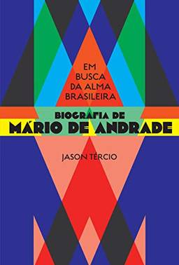 Em busca da alma brasileira – biografia de Mário de Andrade