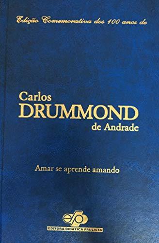 Amar se aprende amando - Edição Comemorativa dos 100 anos de Carlos Drummond de Andrade