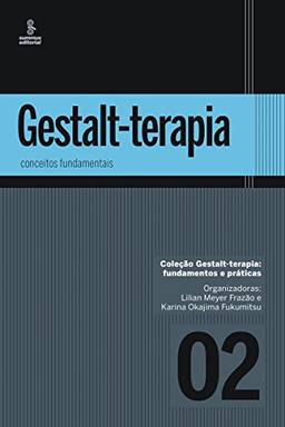 Gestalt-terapia: conceitos fundamentais (Gestalt-terapia: fundamentos e práticas Livro 2)
