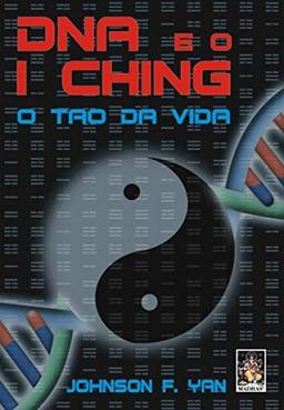 DNA e o I Ching: O Tao da vida
