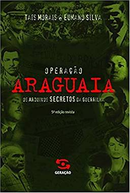 Operação Araguaia: Os arquivos secretos da guerrilha