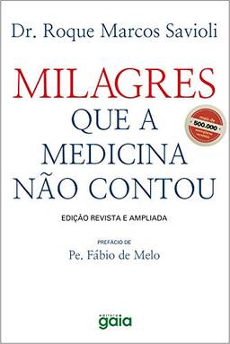 Milagres que a medicina não contou (Roque Marcos Savioli)