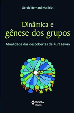 Dinâmica e gênese dos grupos: Atualidade das descobertas de Kurt Lewin
