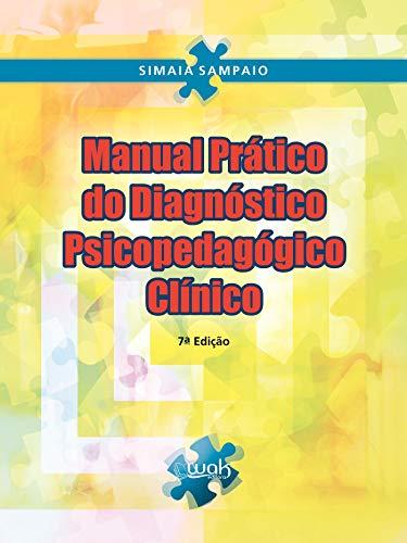 Manual prático do diagnóstico psicopedagógico clínico Ed. 07