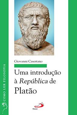 Uma introdução à República de Platão (Como ler filosofia)