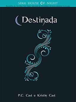 Destinada (House of Night Livro 9)