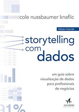 Storytelling com Dados: Um guia sobre visualização de dados para profissionais de negócios