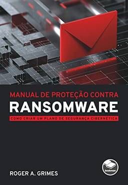 Manual de proteção contra ransomware: Como criar um plano de segurança cibernética