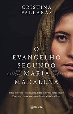 O evangelho segundo Maria Madalena: Esta e não outra é minha carne. Este e não outro é meu sangue.