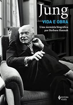 Jung: vida e obra: Uma memória biográfica por Barbara Hannah