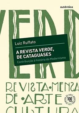 A revista Verde, de Cataguases: Contribuição à história do Modernismo