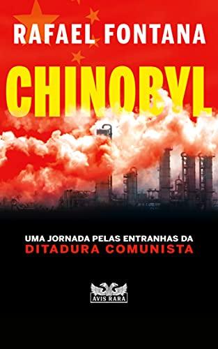 Chinobyl: Uma jornada pelas entranhas da ditadura comunista - CHINA