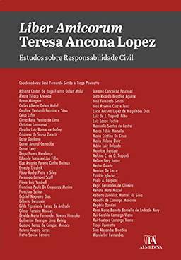 Liber Amicorum Teresa Ancona Lopez: Estudos Sobre Responsabilidade Civil