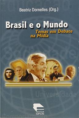 Brasil E O Mundo - Temas Em Debate Na Midia