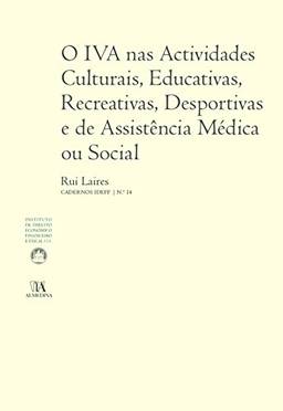 O IVA nas Actividades Culturais, Educativas, Recreativas, Desportivas e de Assistência Médica ou Social (N.º 14 da Coleção)