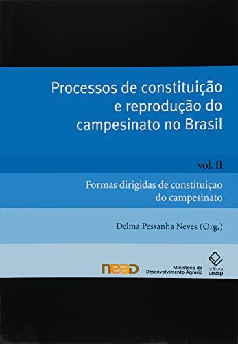 Processos de constituição e reprodução do campesinato no Brasil - Vol. II: Formas dirigidas de constituição do campesinato