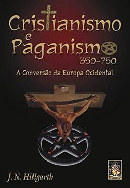 Cristianismo e paganismo - 350-750: A conversão da Europa ocidental
