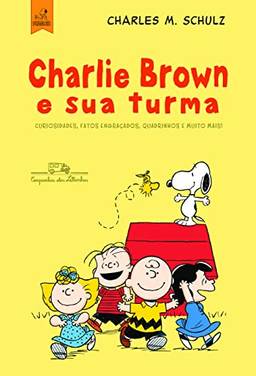 Charlie Brown e sua turma!: Curiosidades, Fatos Engraçados, Quadrinhos E Muito Mais!