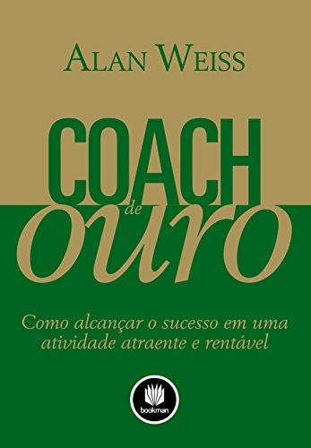 Coach de Ouro: Como Alcançar o Sucesso em uma Atividade Atraente e Rentável