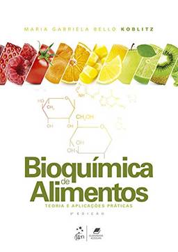 Bioquímica dos Alimentos - Teoria e Aplicações Práticas
