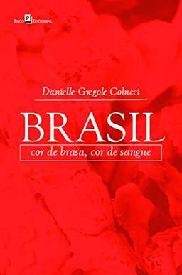 Brasil: cor de Brasa, cor de Sangue