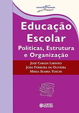 Educação escolar: políticas, estrutura e organização (Coleção docência em formação: saberes pedagógicos)