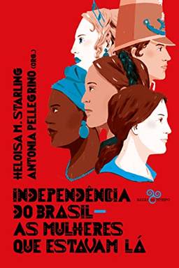 Independência do Brasil: As mulheres que estavam lá