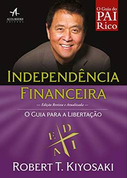 Independência Financeira: O guia para a libertação (Pai Rico)