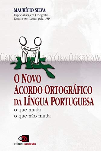 O novo acordo ortográfico da língua portuguesa: O que muda, o que não muda